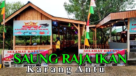 Saung Raja Ikan Wisata Kuliner Di Karang Antu Serang Banten Youtube