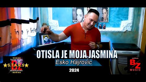 Esko Hajrovic Otisla Je Moja Jasmina 2024 Official Video