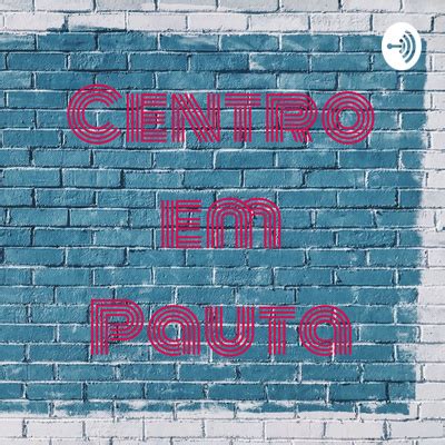 Centro Em Pauta A Podcast On Spotify For Podcasters