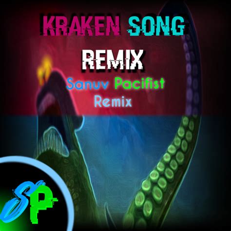 Sanuv Pacifist | Kraken Song Remix | Sanuv Pacifist