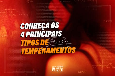 Conhe A Os Principais Tipos De Temperamentos Alex Paxeco