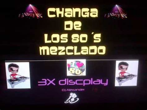 Changa De Los S Mezclado Youtube