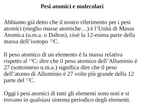 PPT Pesi atomici e molecolari Abbiamo già detto che il nostro