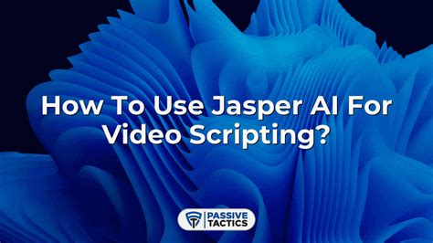 How To Use Jasper Ai For Video Scripting