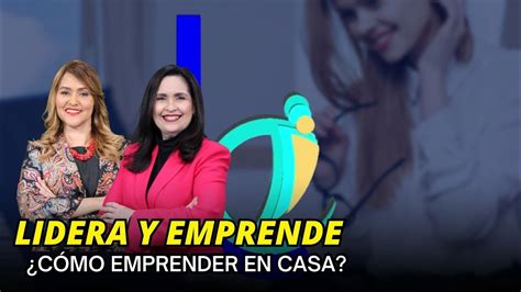 Cómo EMPRENDER desde casa LIDERA Y EMPRENDE YouTube