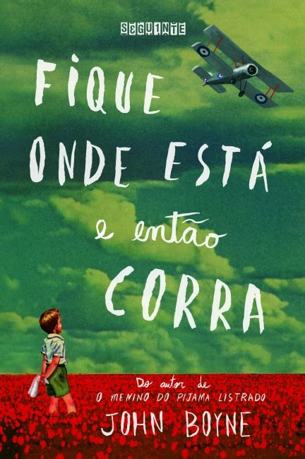 Fique Onde Está E Então Corra - Fique onde está e então corra - John Boyne - Grupo Companhia das Letras