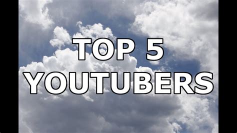 Top 5 Best Youtubers Youtube