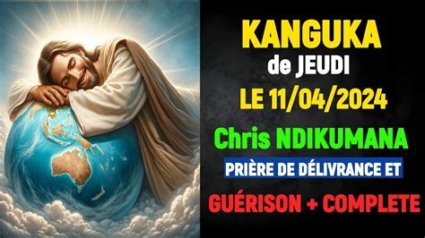 Kanguka De Jeudi Chris Ndikumana Pri Re De D Livrance Et