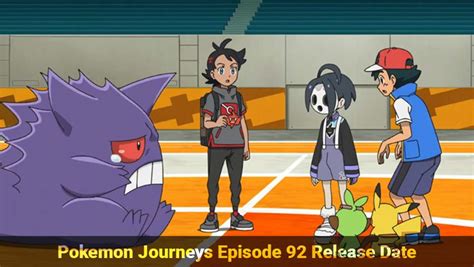 Pokemon Journeys Episode 92 Release Date Time And Recap TheRecentTimes