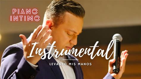 INSTRUMENTAL Levanto Mis Manos Samuel Hernandez PIANO INTIMO