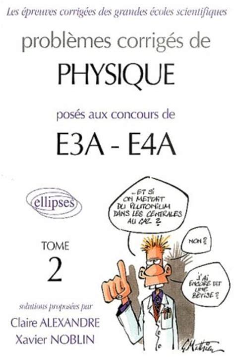 Problèmes corrigés de physique posés aux concours de E3A E4A