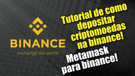 Como Depositar Criptomoedas Na Binance Metamask Para Binance Youtube