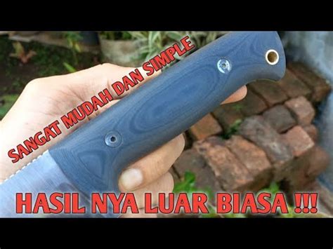 Cara Membuat Gagang Pisau Full Cara Membuat Handle Micarta Resin