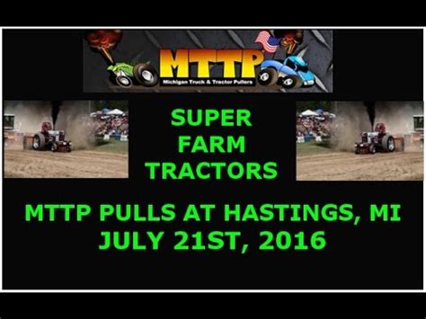 MTTP PULLS AT HASTINGS MI SUPER FARM TRACTOR CLASS JULY 21 2016 YouTube