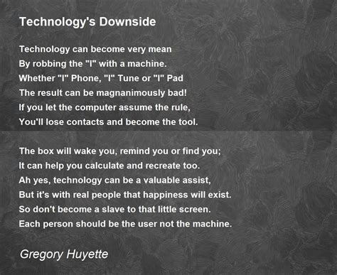 Technology's Downside Poem by Gregory Huyette - Poem Hunter