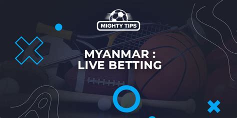 Online Betting Sites In Myanmar Burma Sports Betting Myanmar Burma