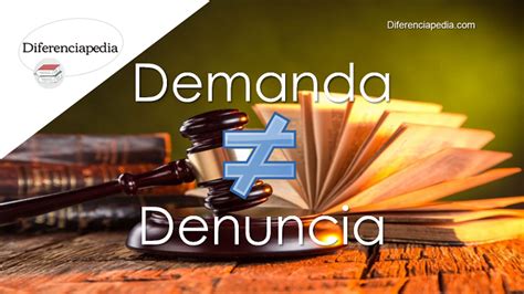 Diferencia Entre Demanda Y Denuncia La Web De Las Diferencias Y Las