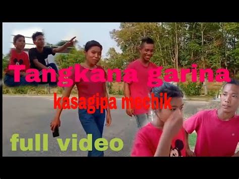 Tangkana Garina Kasagipa Mechik Full Video Garo Film Youtube