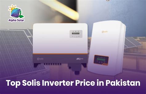 Top Solis Inverter Price In Pakistan Sept