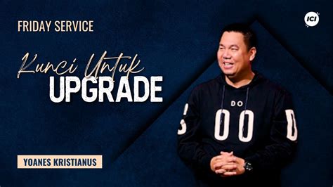 Kunci Untuk Upgrade Yoanes Kristianus Youtube