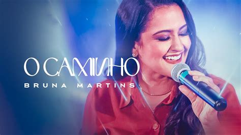 Bruna Martins O Caminho Clipe Oficial Youtube