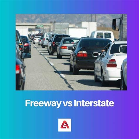 Freeway Vs Interstate Difference And Comparison