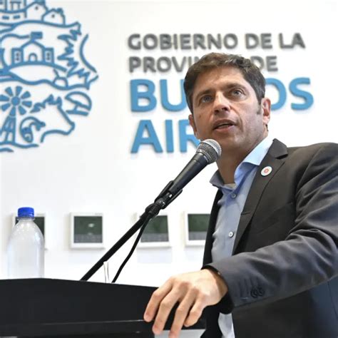 Kicillof La Ley De Milei Sienta Las Bases Para Desintegrar El Estado