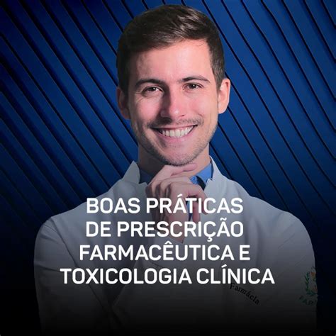 Curso Boas Pr Ticas De Prescri O Farmac Utica E Toxicologia Cl Nica