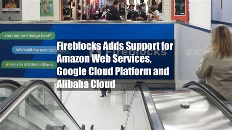 Fireblocks Adds Support For Amazon Web Services Google Cloud Platform