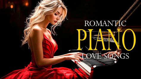 Top 100 Piano Romantic Love Song Instrumental Of All Time The Best Of Relaxing Instrumental