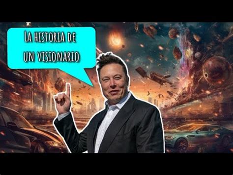 Elon Musk De Cero A Multimillonario La Historia De Un Visionario