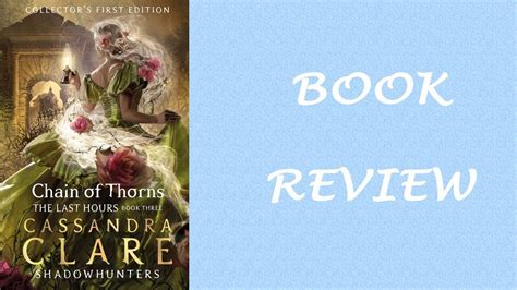 Book Review Chain Of Thorns By Cassandra Clare Last Hours Trilogy 3