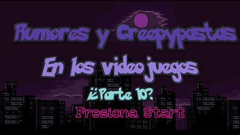 Rumores Y Creepypastas En Los Videojuegos Parte 10 Anxi Aki YouTube