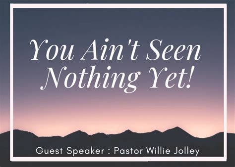 You Ain't Seen Nothing Yet! | The Shepherd's House International ...