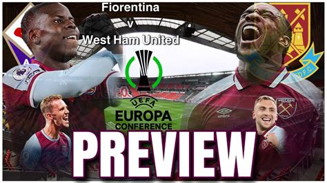 Europa Conference League Final Match Preview Westham Fiorentina Youtube