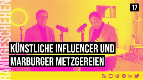 17 Künstliche Influencer und Marburger Metzgereien YouTube