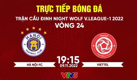 Xem trực tiếp bóng đá Hà Nội vs Viettel ở đâu kênh nào Link xem trực