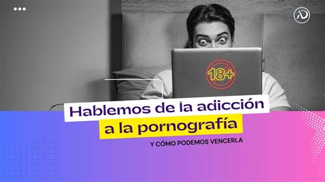 ¿no Puedes Superar La Adicción A La Pornografía ¡hablemos