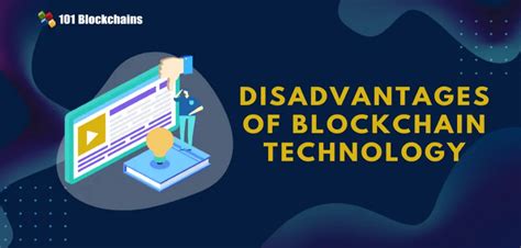 Top Disadvantages Of Blockchain Technology 101 Blockchains