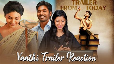 Vaathi Trailer Reaction Dhanush Samyuktha GV Prakash Kumar