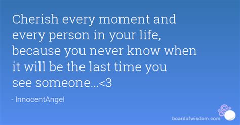 Cherish Every Moment Quotes Quotesgram