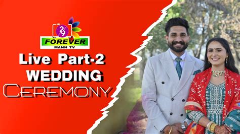 LIVE WEDDING CEREMONY PART 2 KOMALPREET KAUR SIDHU JASPREET SINGH