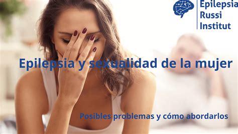 Epilepsia Y Sexualidad De La Mujerviviendo Con Epilepsia