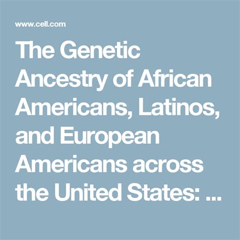 The Genetic Ancestry Of African Americans Latinos And European