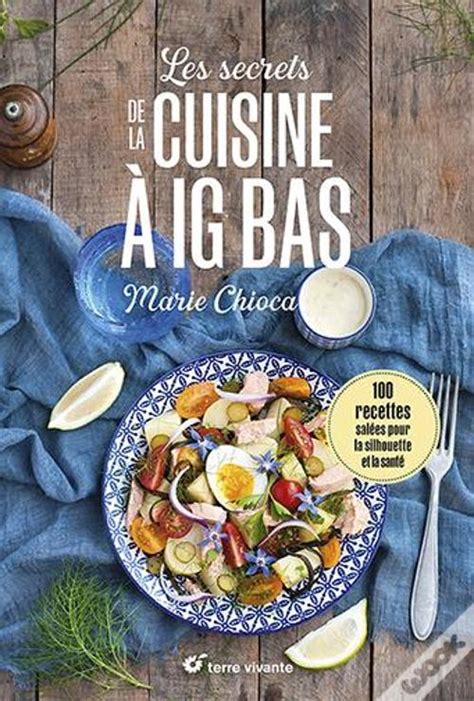 Les Secrets De La Cuisine A Ig Bas Nouvelle Edition Recettes