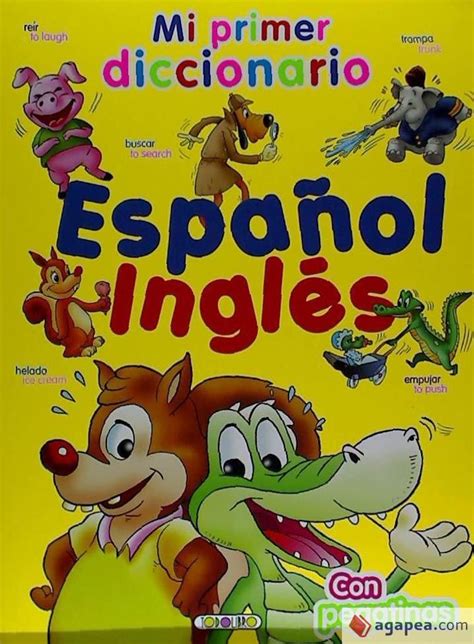 Mi Primer Diccionario Espa Ol Ingles Con Pegatinas Agapea Libros Urgentes