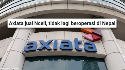 Penjelasan Macam Mana Axiata Rugi Rm Bilion Di Nepal