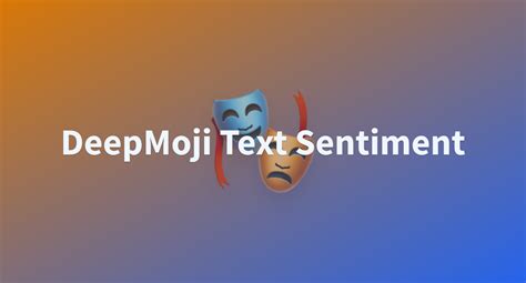 Deepmoji Text Sentiment A Hugging Face Space By Pendrokar