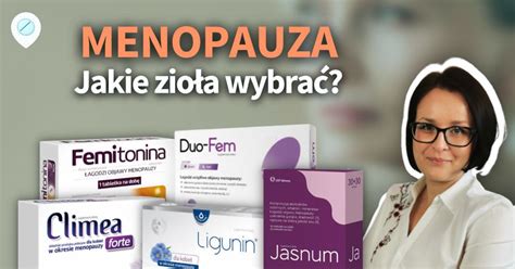 Jakie Tabletki Na Menopauz Wybra Analiza Gdzie Po Lek