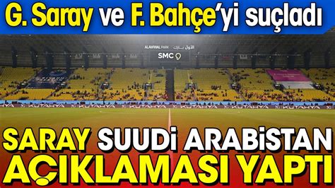 Saray Suudi Arabistan A Klamas Yapt Galatasaray Ve Fenerbah E Yi